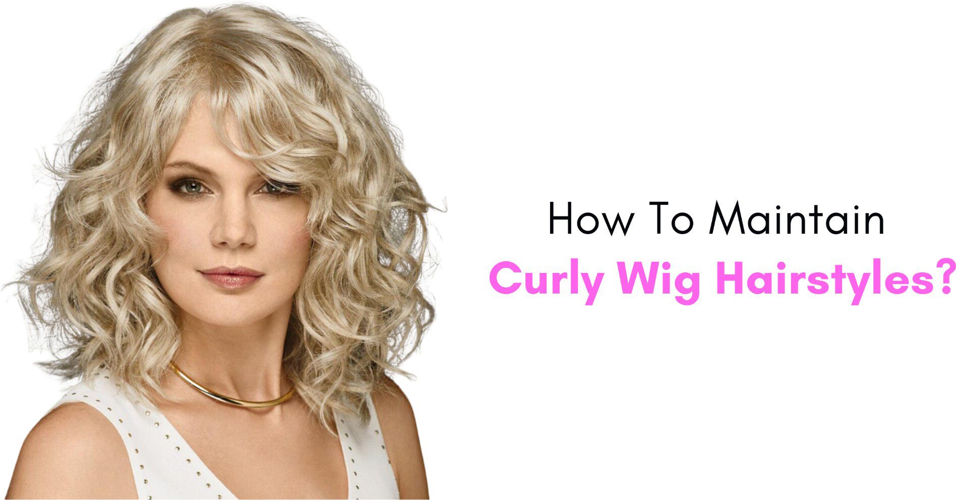 how to maintain curly wig hairstyles