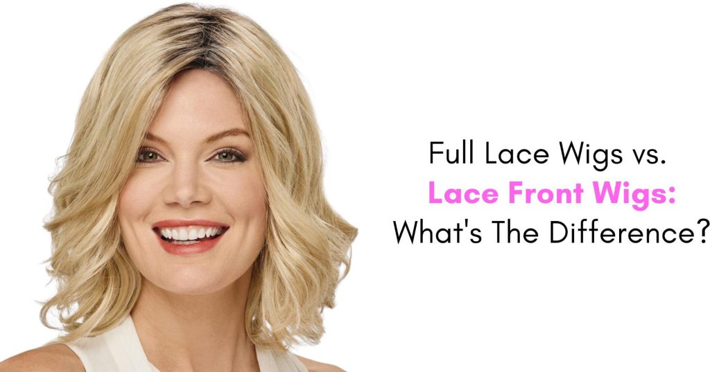 full lace wigs vs lace front wigs whats the difference