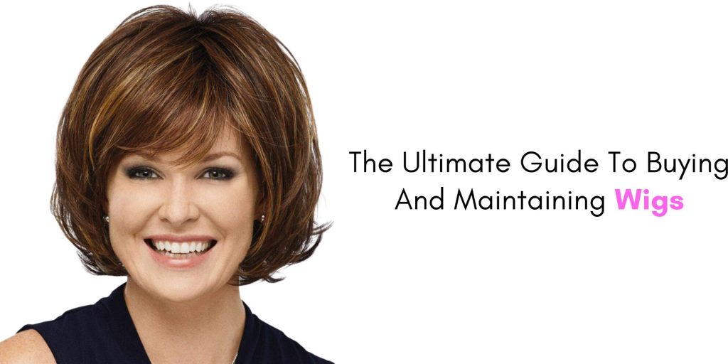 the ultimate guide to buying and maintaining wigs