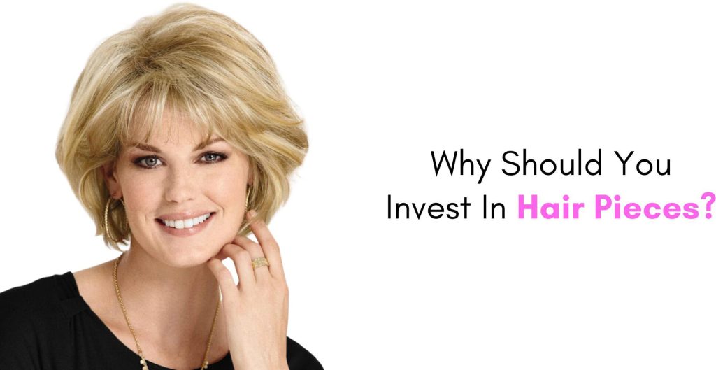 why should you invest in hair pieces