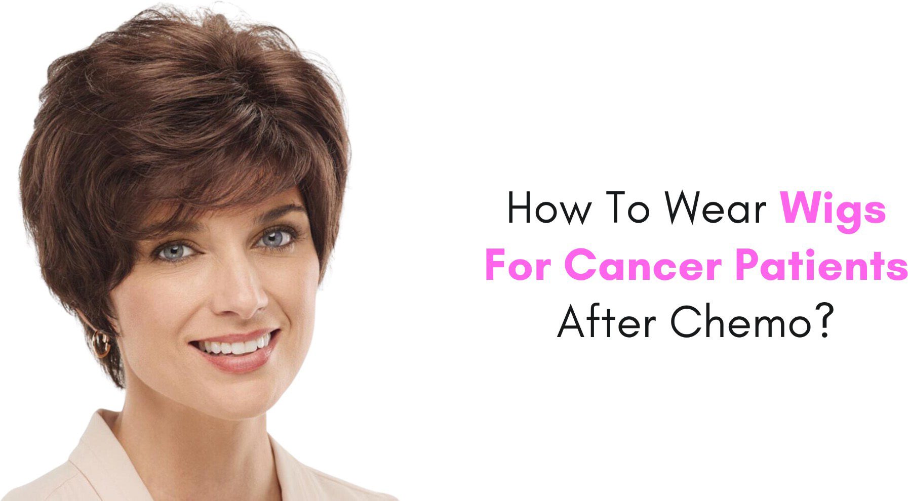 how to wear wigs for cancer patients after chemo