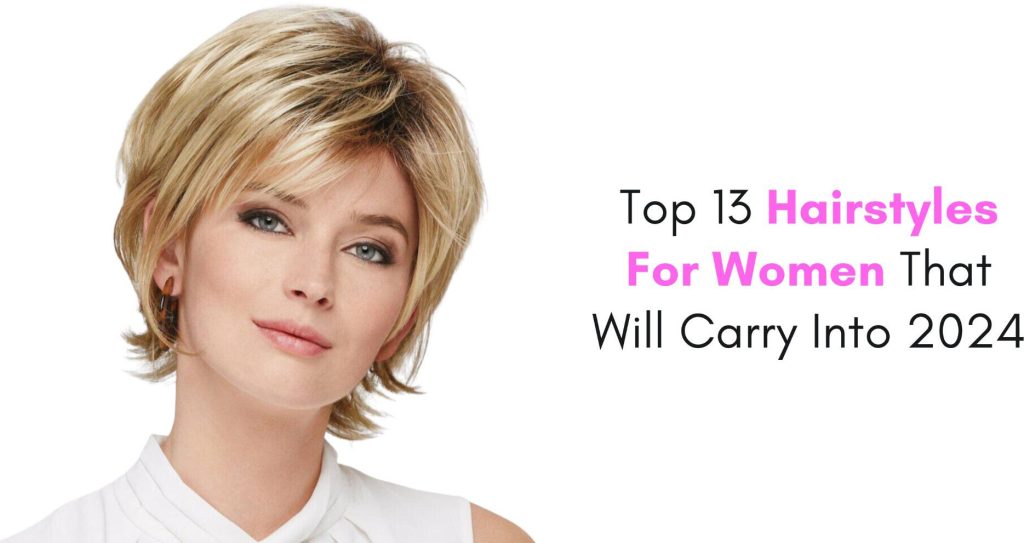 top 13 hairstyles for women that will carry you into 2024