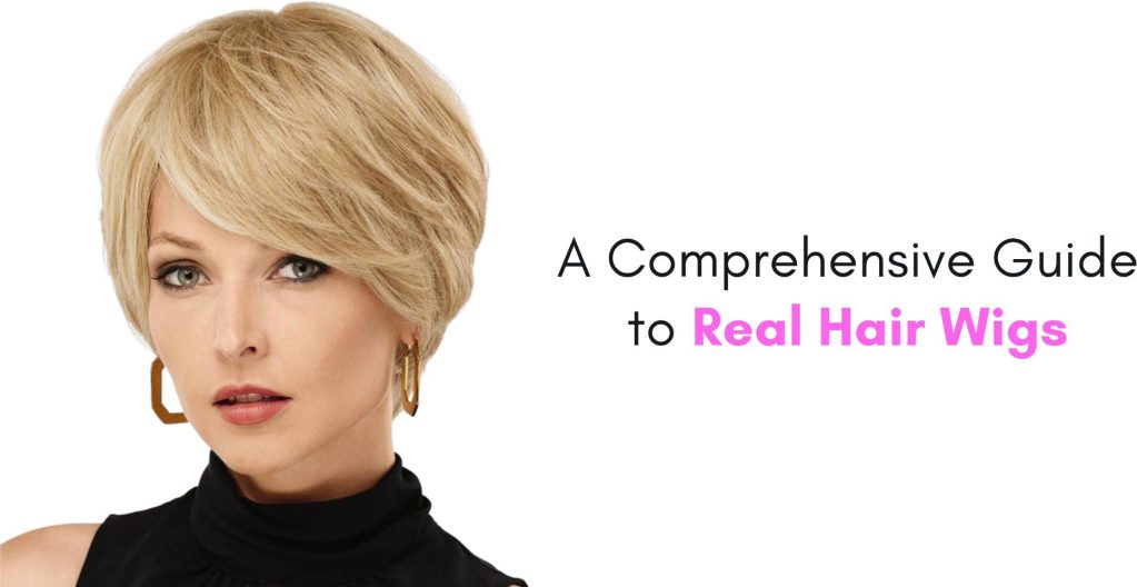 a comprehensive guide to real hair wigs