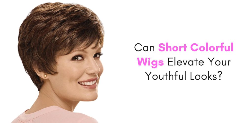 can short colorful wigs elevate your youthful looks