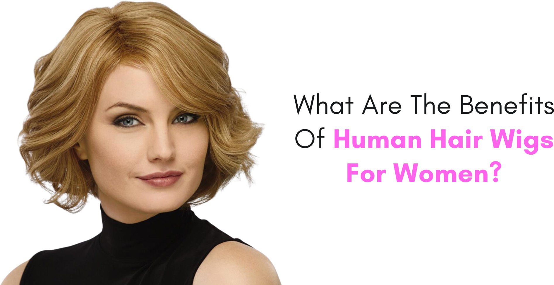 what are the benefits of human hair wigs for women
